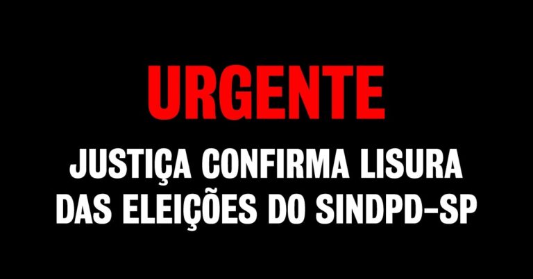 Justiça aponta mentiras e falsidades de militantes da UP e confirma lisura da eleição do Sindpd-SP